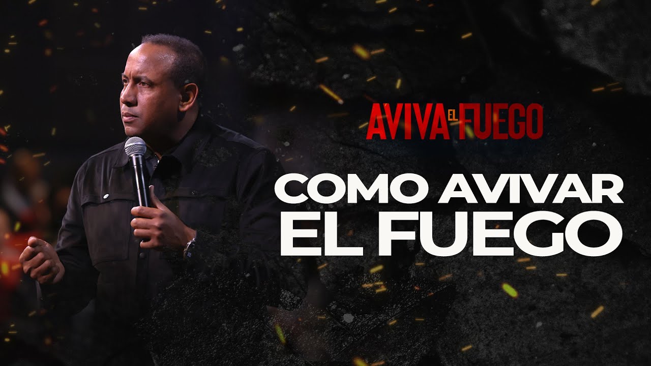 aviva el fuego que hay en ti