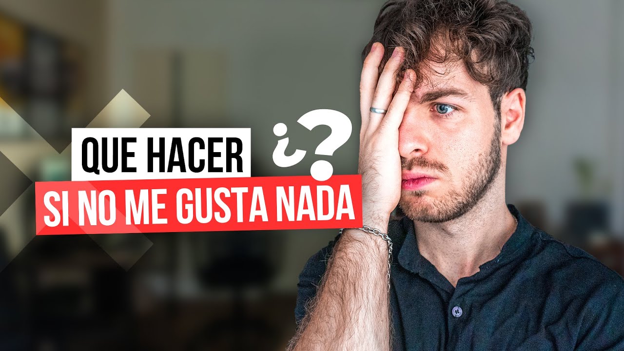 que estudiar cuando no sabes que te gusta