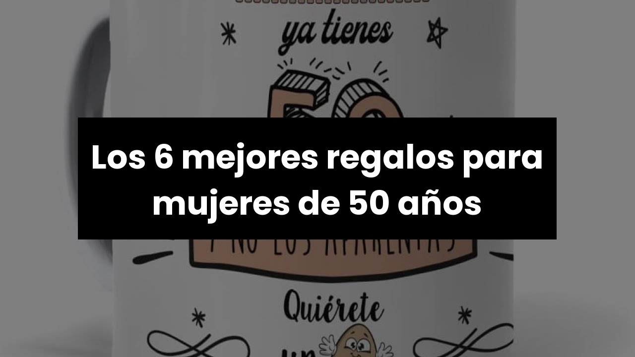 que regalar a una hermana que cumple 50 años