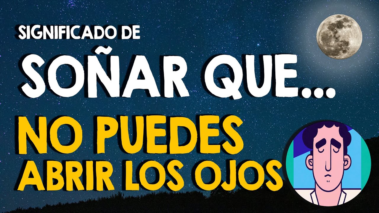 que significa soñar que no puedes abrir los ojos