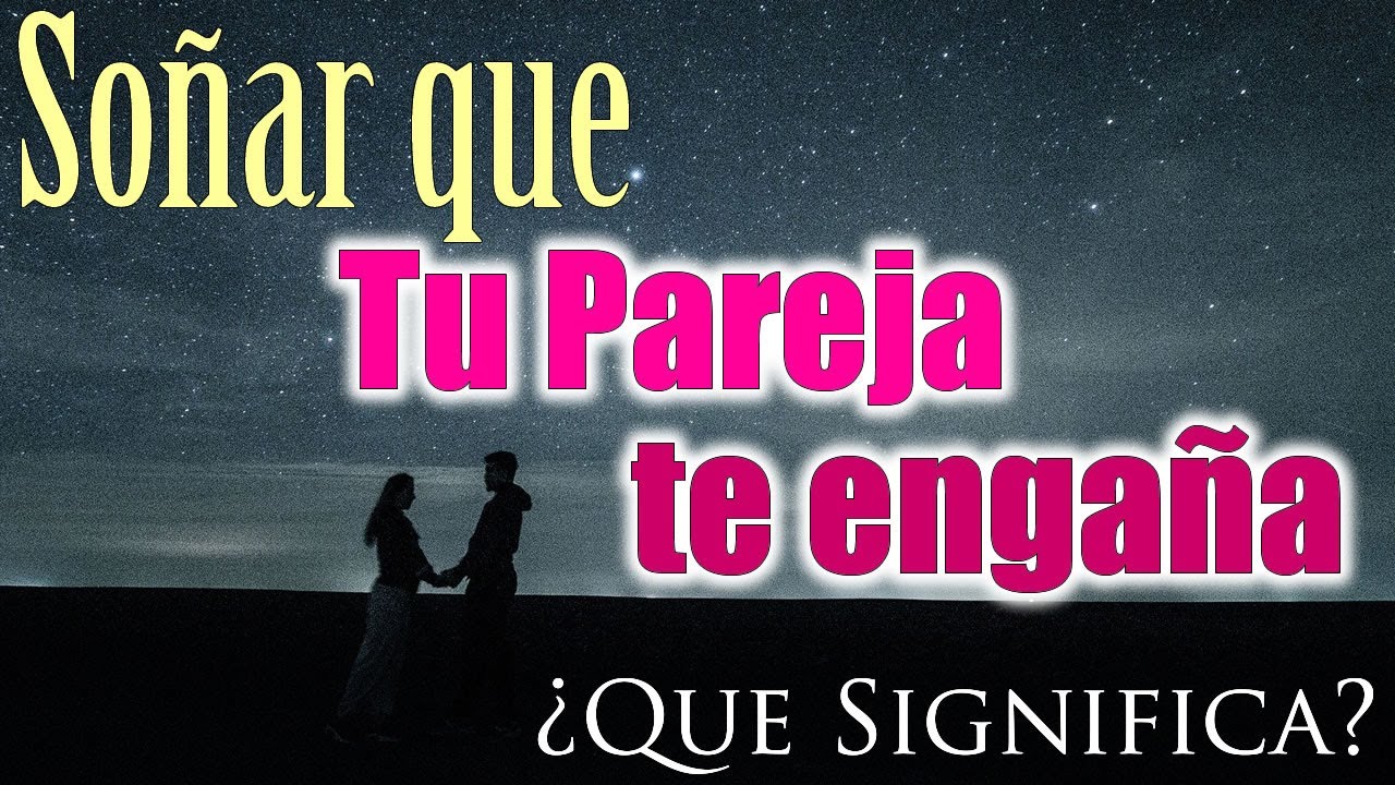 soñar con infidelidad de tu pareja