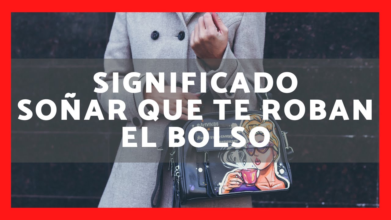 soñar que me roban el bolso