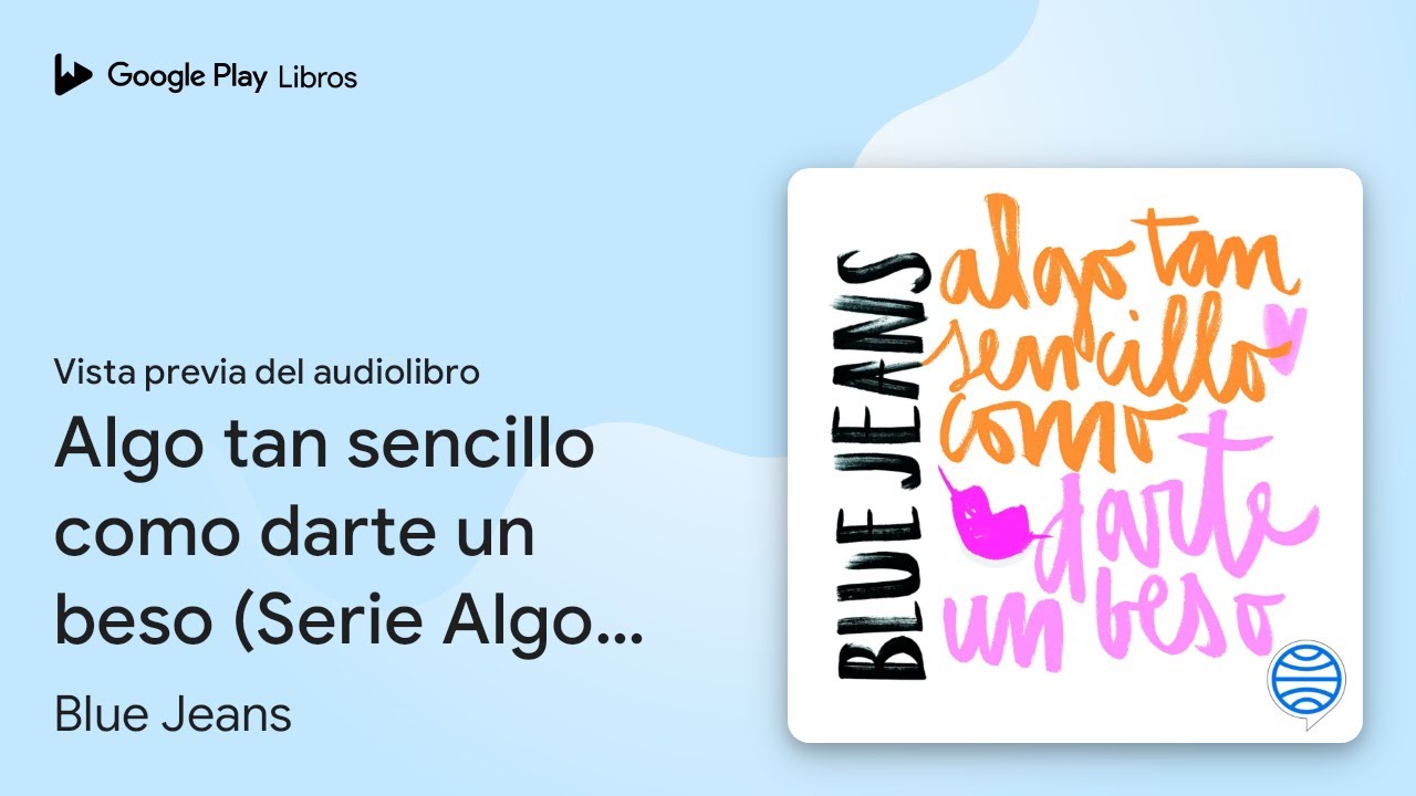 algo tan sencillo como darte un beso