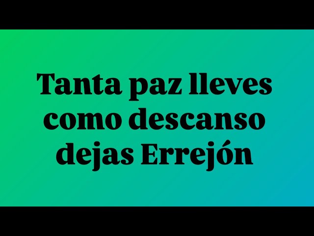 autor tanta paz lleves como descanso dejas