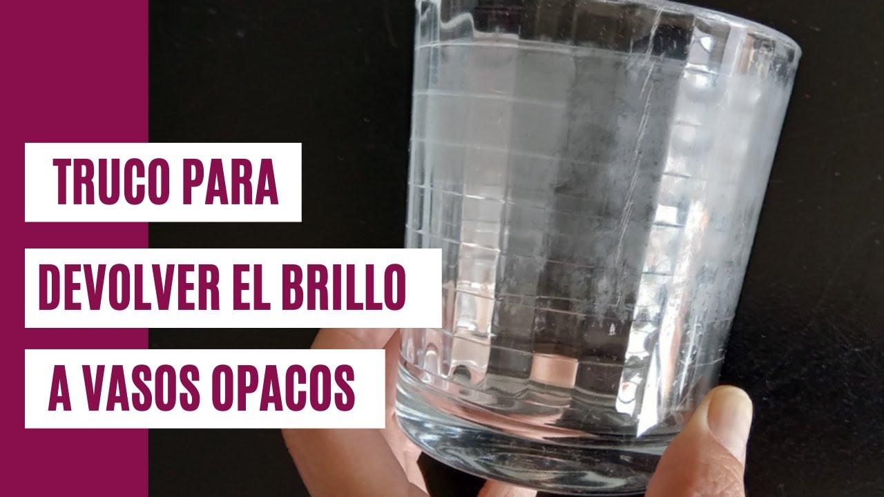 como limpiar vasos de cristal opacos