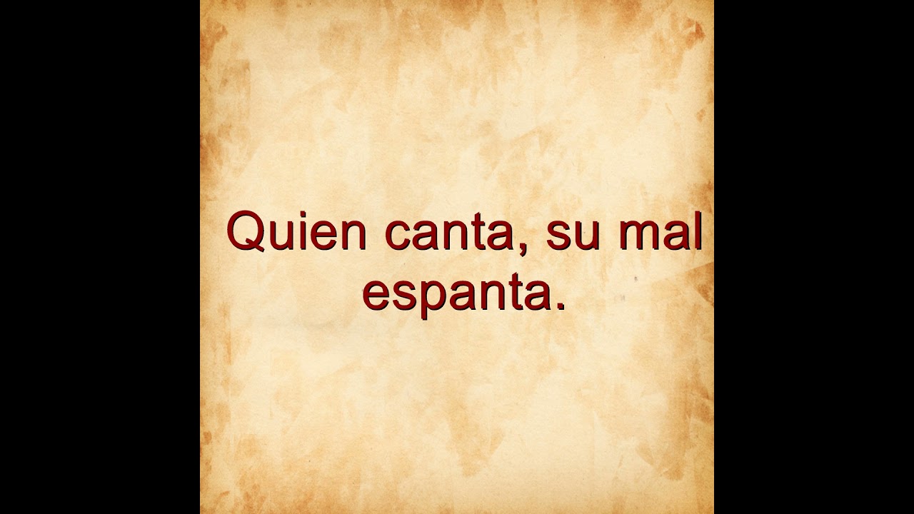 quien canta su mal espanta significado