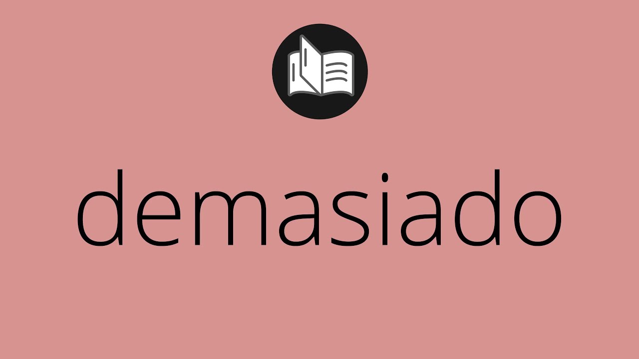 demasiado que tipo de palabra es