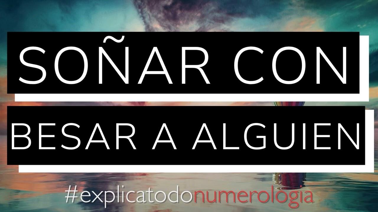 que significa soñar que besas a alguien