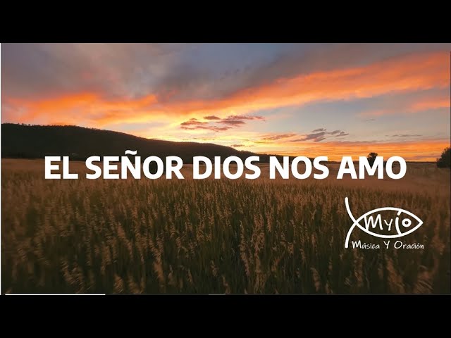 el señor dios nos amo letra