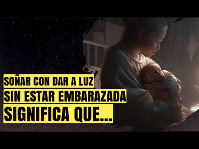 soñar que vas a dar a luz sin estar embarazada