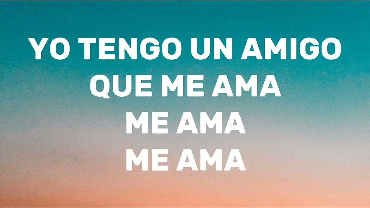 yo tengo un amigo que me ama letra